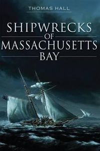 Cover image for Shipwrecks of Massachusetts Bay