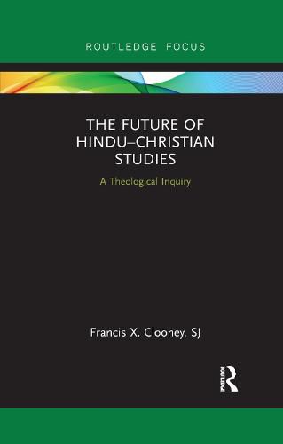 The Future of Hindu-Christian Studies: A Theological Inquiry