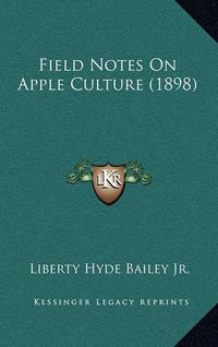 Cover image for Field Notes on Apple Culture (1898)