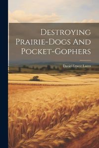 Cover image for Destroying Prairie-dogs And Pocket-gophers