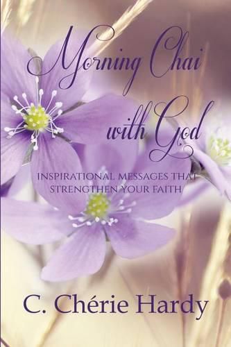 Morning Chai with God: Inspirational Messages that Strengthen Your Faith