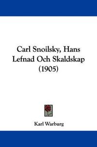 Cover image for Carl Snoilsky, Hans Lefnad Och Skaldskap (1905)