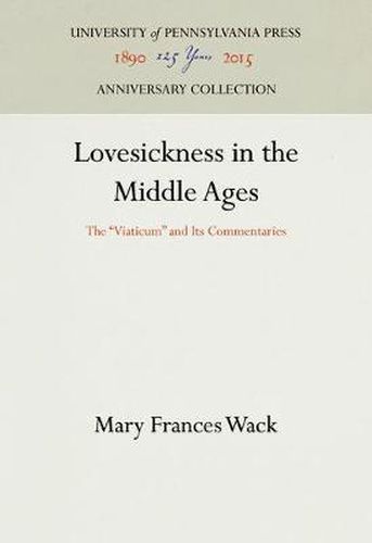Cover image for Lovesickness in the Middle Ages: The  Viaticum  and Its Commentaries