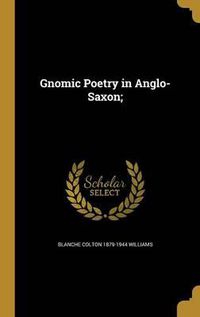 Cover image for Gnomic Poetry in Anglo-Saxon;