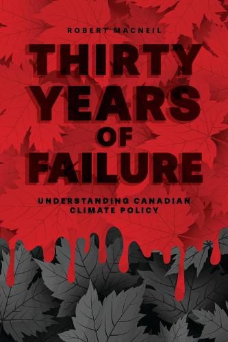 Cover image for Thirty Years of Failure: Understanding Canadian Climate Policy