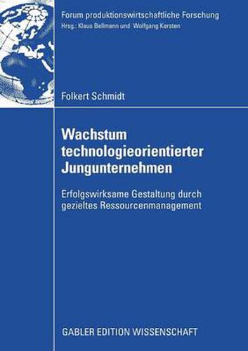 Cover image for Wachstum technologieorientierter Jungunternehmen: Erfolgswirksame Gestaltung durch gezieltes Ressourcenmanagement