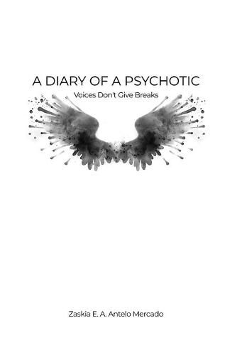 Cover image for A Diary of a Psychotic: Voices Don't Give Breaks