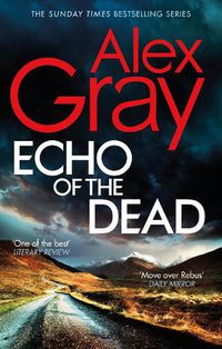 Cover image for Echo of the Dead: The gripping 19th installment of the Sunday Times bestselling DSI Lorimer series