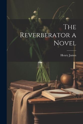 Cover image for The Reverberator a Novel