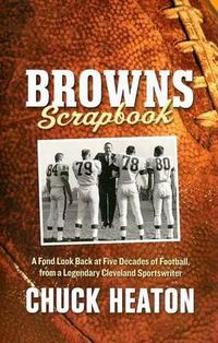 Cover image for Browns Scrapbook: A Fond Look Back at Five Decades of Football, from a Legendary Cleveland Sportswriter