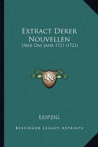 Cover image for Extract Derer Nouvellen: Uber Das Jahr 1721 (1721)