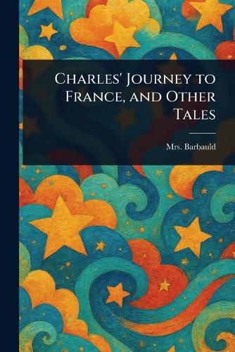 Cover image for Charles' Journey to France, and Other Tales
