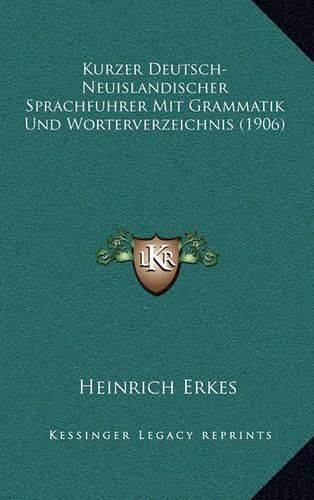 Cover image for Kurzer Deutsch-Neuislandischer Sprachfuhrer Mit Grammatik Und Worterverzeichnis (1906)