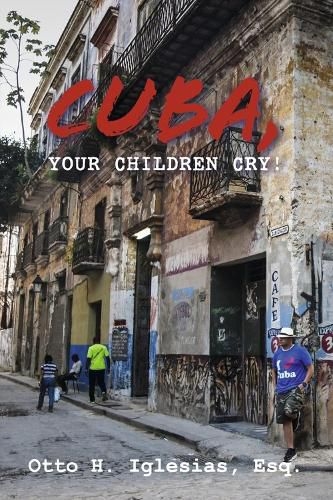 Cover image for Cuba, your children cry!: !Cuba, tus hijos lloran!