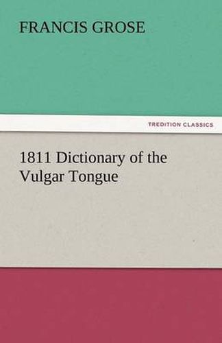 Cover image for 1811 Dictionary of the Vulgar Tongue