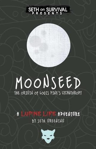 Cover image for Moonseed: The Origin of Louis Pine's Lycanthropyvolume 1