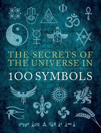 Cover image for The Secrets of the Universe in 100 Symbols