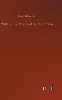 Cover image for Wild Justice: Stories of the South Seas
