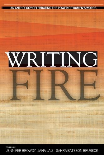 Cover image for Writing Fire: An Anthology Celebrating the Power of Women's Words