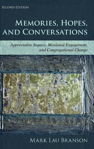 Cover image for Memories, Hopes, and Conversations: Appreciative Inquiry, Missional Engagement, and Congregational Change