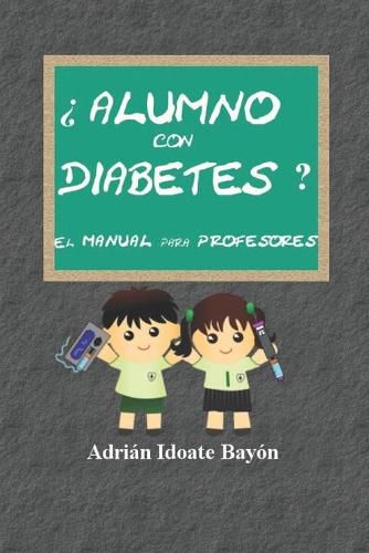 Cover image for ?Alumno con diabetes? El manual para profesores: Conoce, ayuda y comprende a tu alumno con diabetes