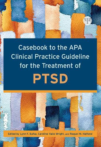 Casebook to the APA Clinical Practice Guideline for the Treatment of PTSD