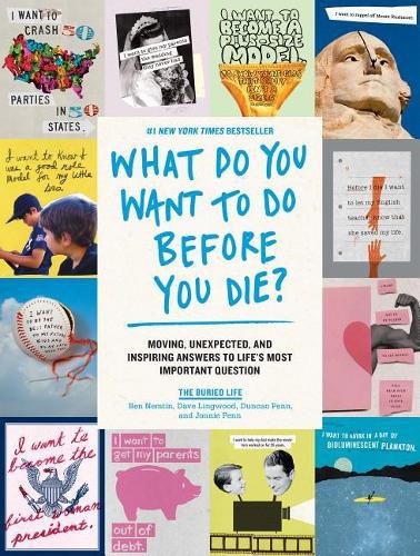 Cover image for What Do You Want to Do Before You Die?: Moving, Unexpected, and Inspiring Answers to Life's Most Important Question