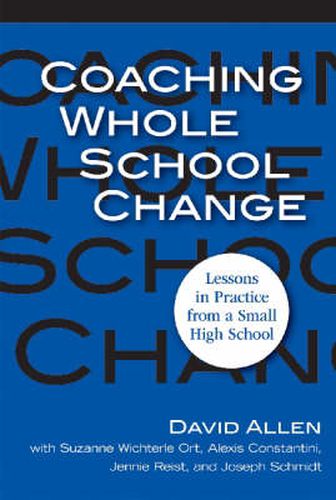 Cover image for Coaching Whole School Change: Lessons in Practice from a Small High School