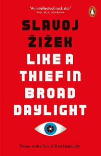 Cover image for Like A Thief In Broad Daylight: Power in the Era of Post-Humanity