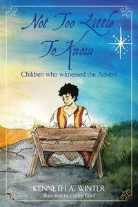 Cover image for Not Too Little To Know: Children who witnessed the Advent