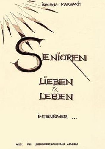 Cover image for SENIOREN lieben und leben intensiver...: weil sie Lebenserfahrung haben
