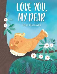 Cover image for Love You, My Dear: A Preschool Children Bedtime Adventure Story - Rhyming Hidden Pictures Book for Early Readers about Feelings