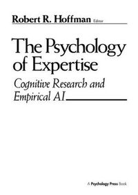 Cover image for The Psychology of Expertise: Cognitive Research and Empirical Ai