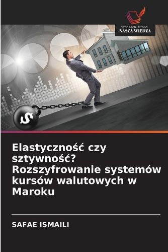 Cover image for Elastycznośc czy sztywnośc? Rozszyfrowanie systemow kursow walutowych w Maroku