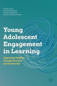 Cover image for Young Adolescent Engagement in Learning: Supporting Students through Structure and Community