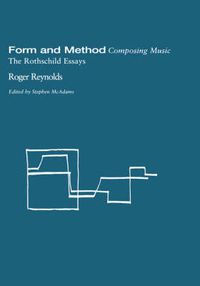 Cover image for Form and Method: Composing Music: The Rothschild Essays