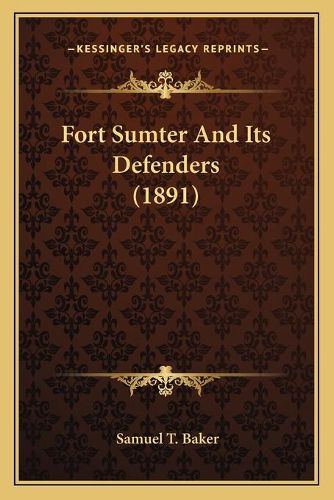 Fort Sumter and Its Defenders (1891)