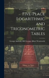 Cover image for Five-Place Logarithmic and Trigonometric Tables