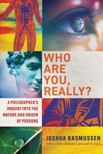 Cover image for Who Are You, Really?: A Philosopher's Inquiry into the Nature and Origin of Persons
