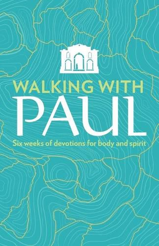 Walking with Paul: Six Weeks of Devotions for Body and Spirit