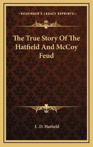 Cover image for The True Story of the Hatfield and McCoy Feud