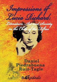 Cover image for Impressions of Lucia Richard; Literature, Art and Society in the Chile of the Fifties