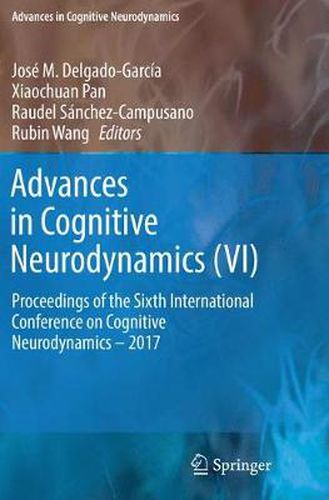 Cover image for Advances in Cognitive Neurodynamics (VI): Proceedings of the Sixth International Conference on Cognitive Neurodynamics - 2017