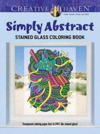 Cover image for Creative Haven Simply Abstract Stained Glass Coloring Book