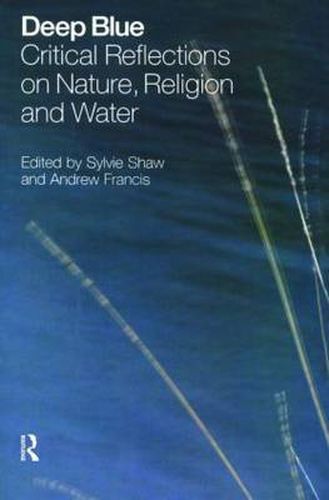 Cover image for Deep Blue: Critical Reflections on Nature, Religion and Water