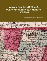 Cover image for Warren County, NC, Pleas & Quarter Sessions Court Minutes, 1863-1868