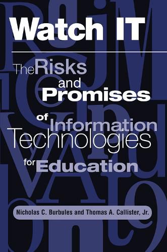 Watch It: The Risks And Promises Of Information Technologies For Education