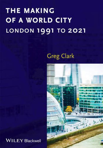 Cover image for The Making of a World City: London 1991 to 2021