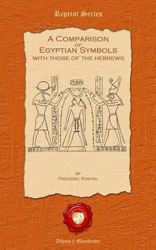 A Comparison of Egyptian Symbols. With those of the Hebrews