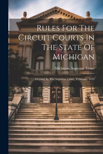 Cover image for Rules For The Circuit Courts In The State Of Michigan